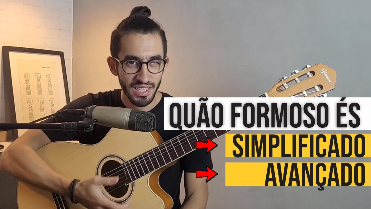 Quão formoso és - Simplificado e Avançado.