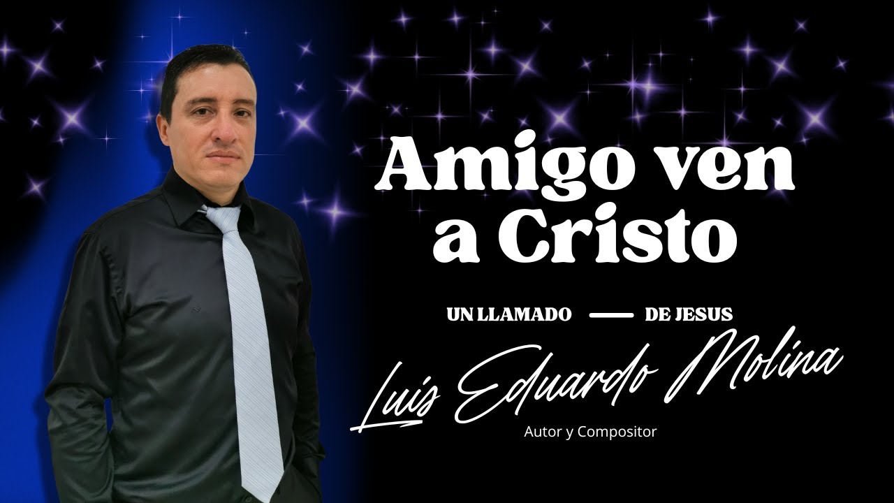 Amigo ven a Cristo