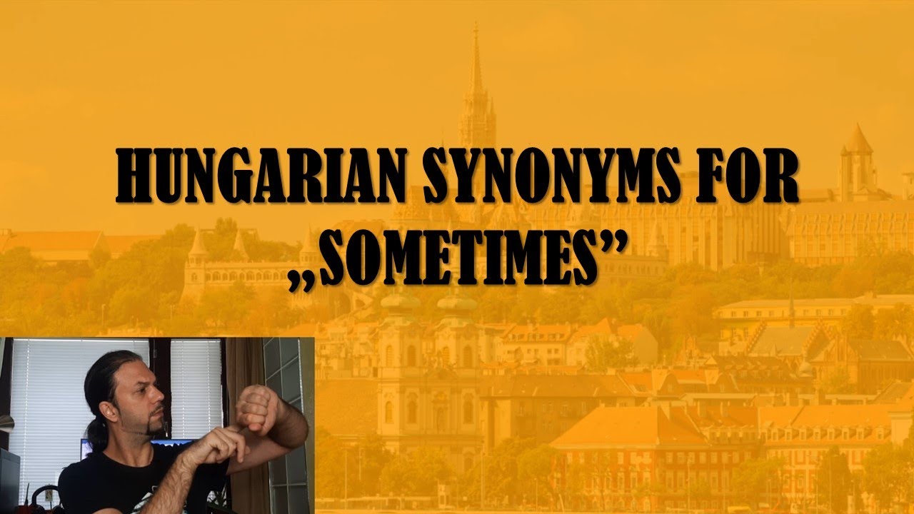 Hungarian Synonyms for „SOMETIMES” [Hungarian Lesson]