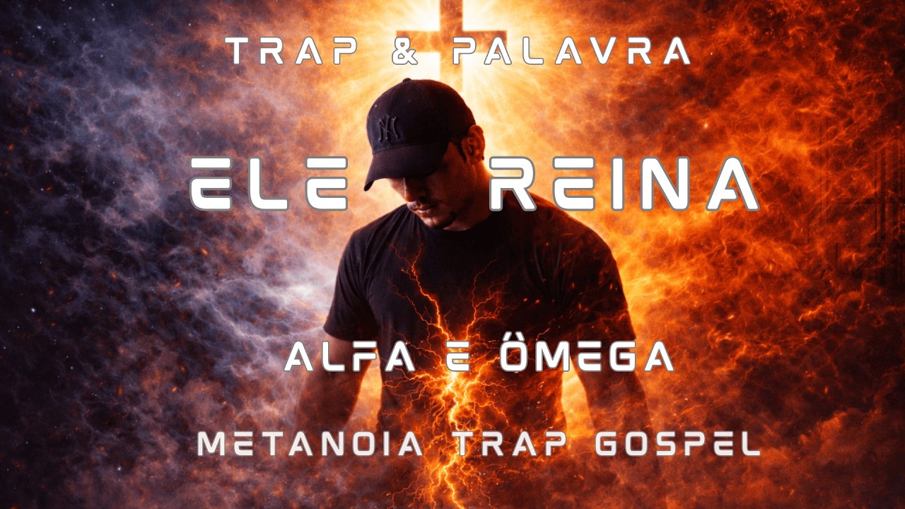 ELE REINA – Alfa e Ômega | CÓDIGO ALFA - Trap Gospel |- 🔥 MTN #10