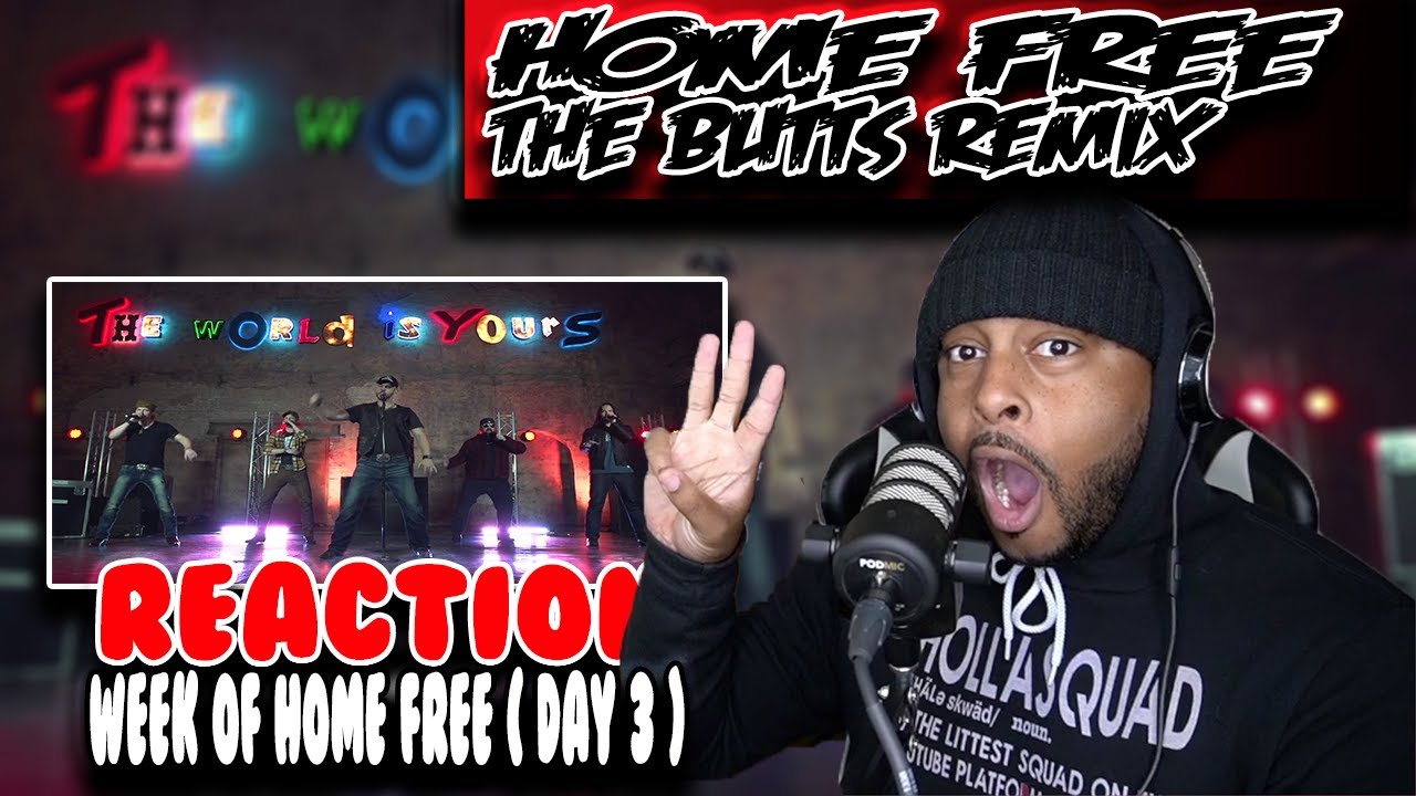 Week Of Home Free - The Butts Remix ( Day 3 ) | Reaction