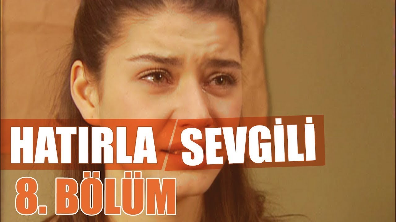 Hatırla Sevgili 8. B&ouml;l&uuml;m