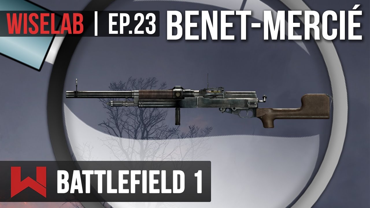 Le Wiselab : Que Vaut Le Benet-Mercié ? Battlefield 1