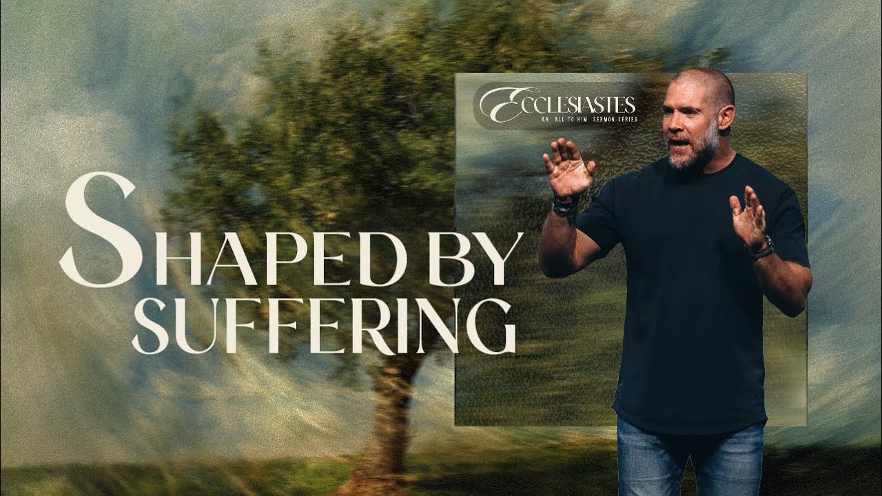 “Shaped by Suffering” | Ecclesiastes | Crosspoint City Church
