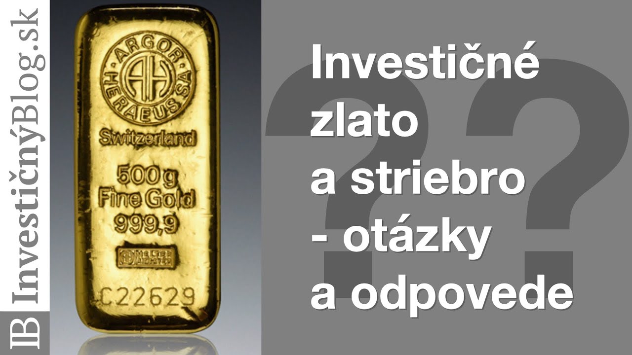 Investičné zlato a striebro - otázky z komentárov a odpovede na ne | InvestičnýBlog.sk | Slovensky