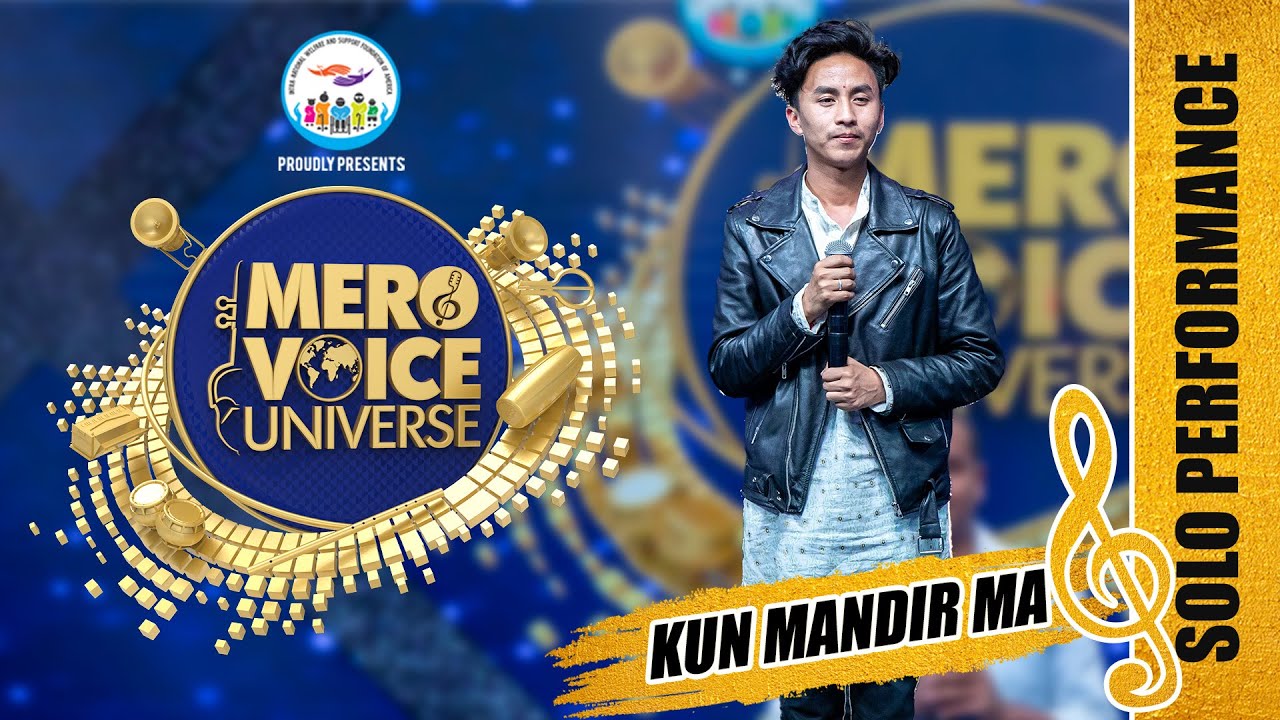 KUN MANDIRMA  || DIKSHIT TAMANG || SOLO PERFORMANCE || MERO VOICE UNIVERSE || EPISODE