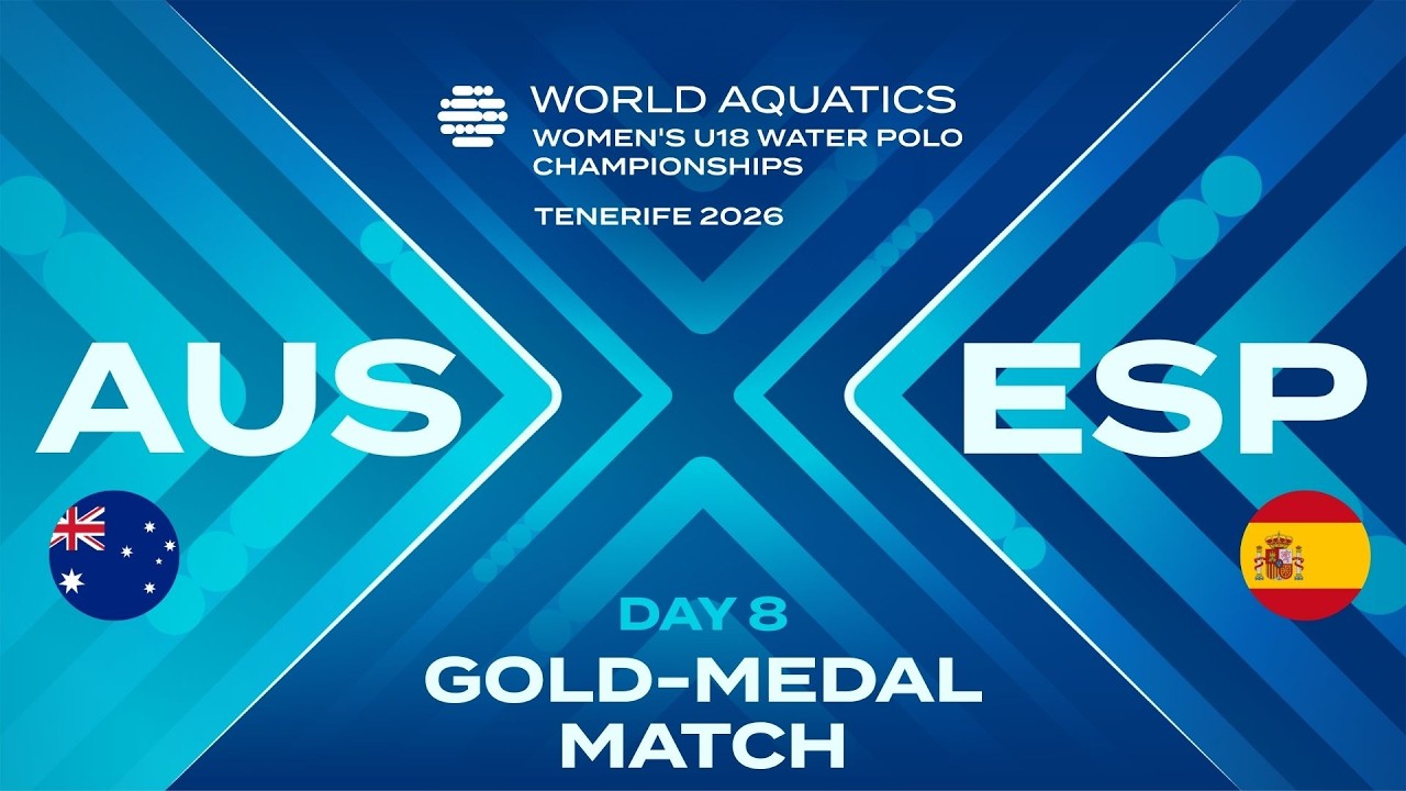 AUS vs ESP | Gold-Medal Match | World Aquatics Women's U18 Water Polo Championships 2026