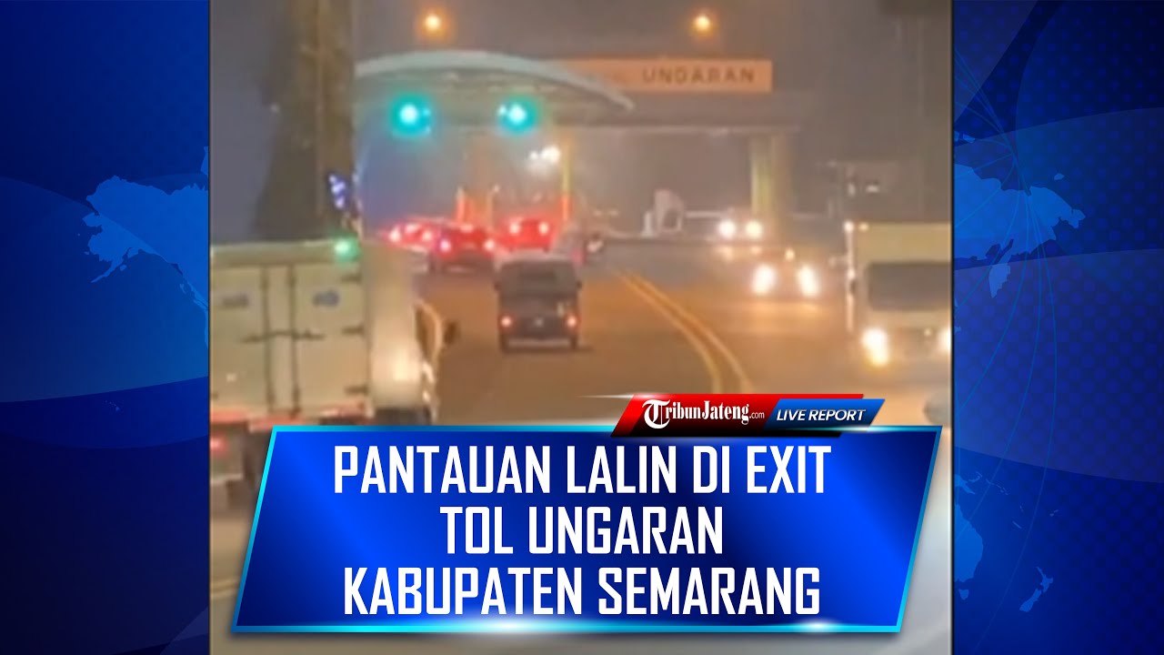 LIVE Pantauan Terkini Lalu Lintas di Exit Tol Ungaran Kabupaten Semarang