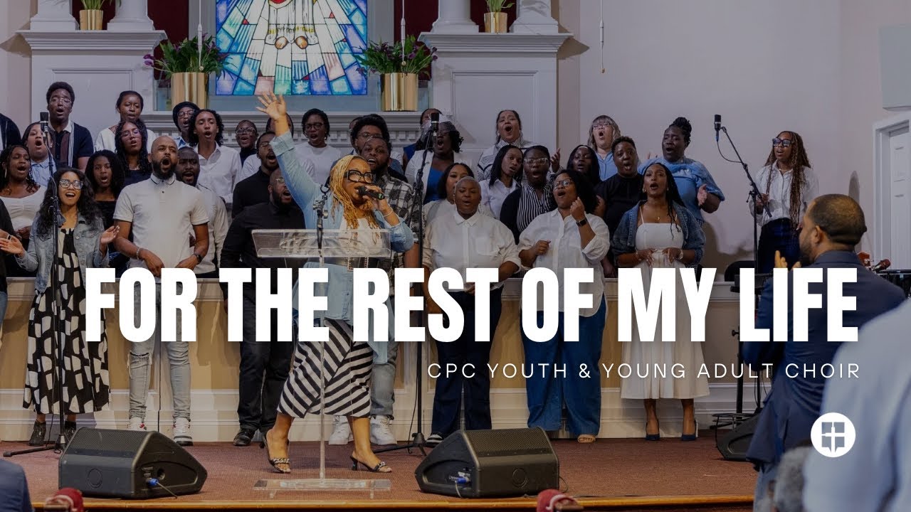 For the Rest of My Life | CPC Youth & Young Adult Choir | Community Praise Church