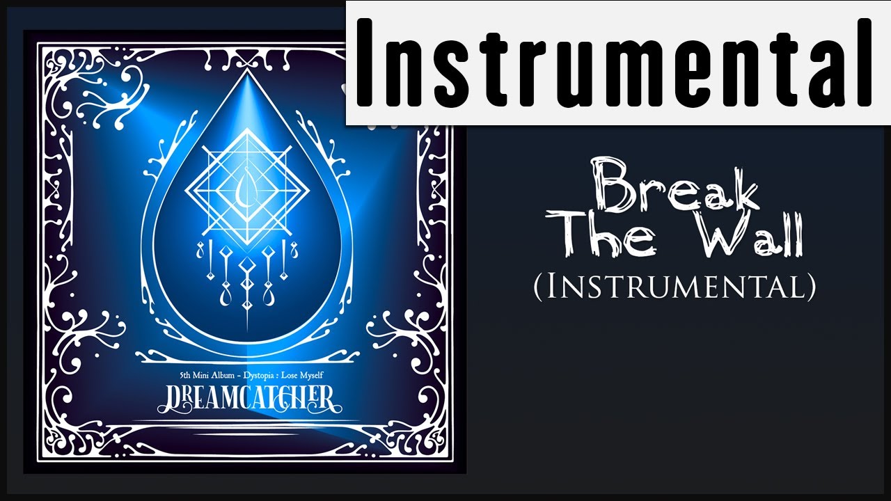 (Official Instrumental) Dreamcatcher - Break The Wall