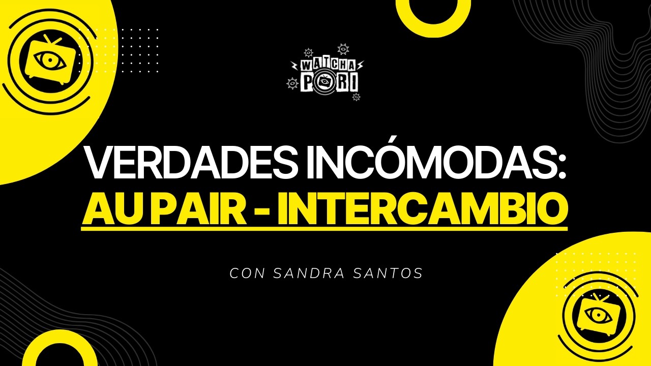VERDADES INCÓMODAS: AU PAIR - INTERCAMBIO | SANDRA SANTOS