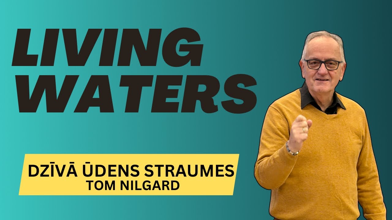 Living waters. Dzīvā ūdens straumes. Tom Nilgard