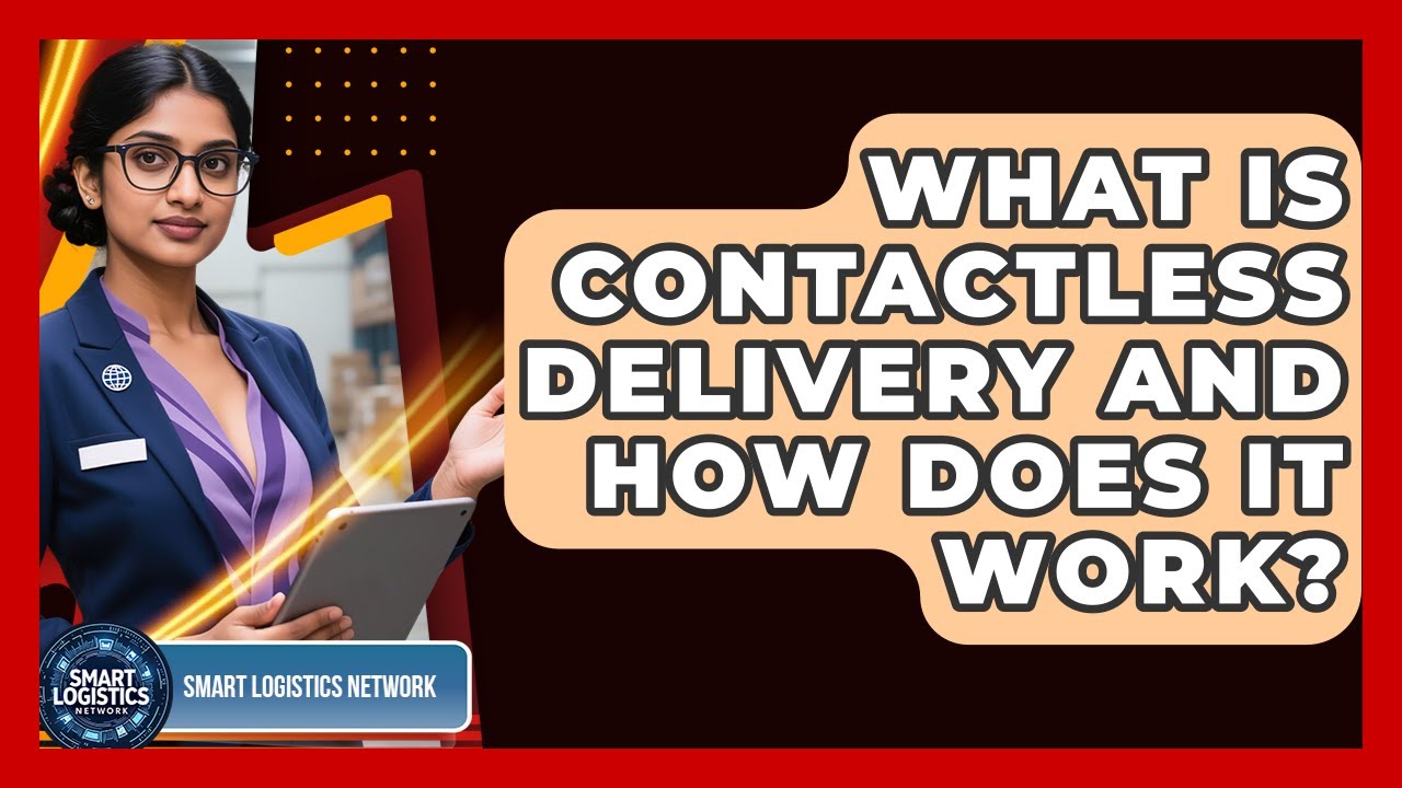 What Is Contactless Delivery and How Does It Work? | Smart Logistics Network News
