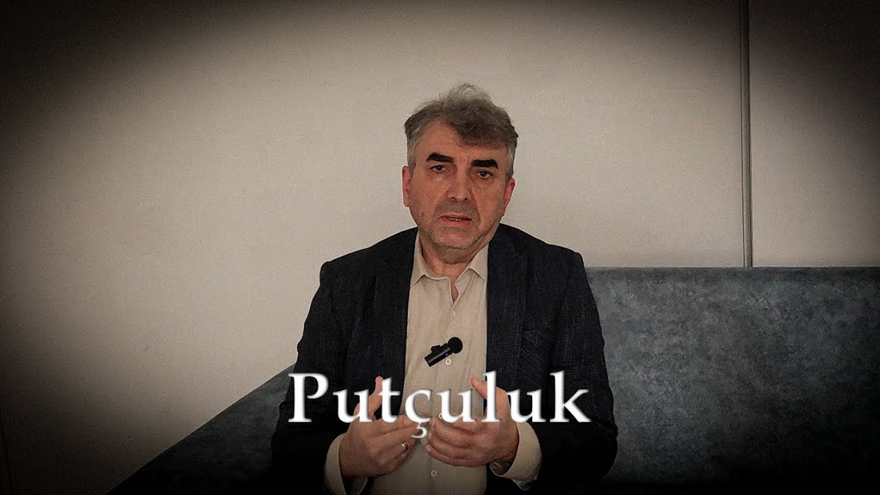 Putçuluk | İslam, İnsan, Toplum ve Dünya Üzerine #5