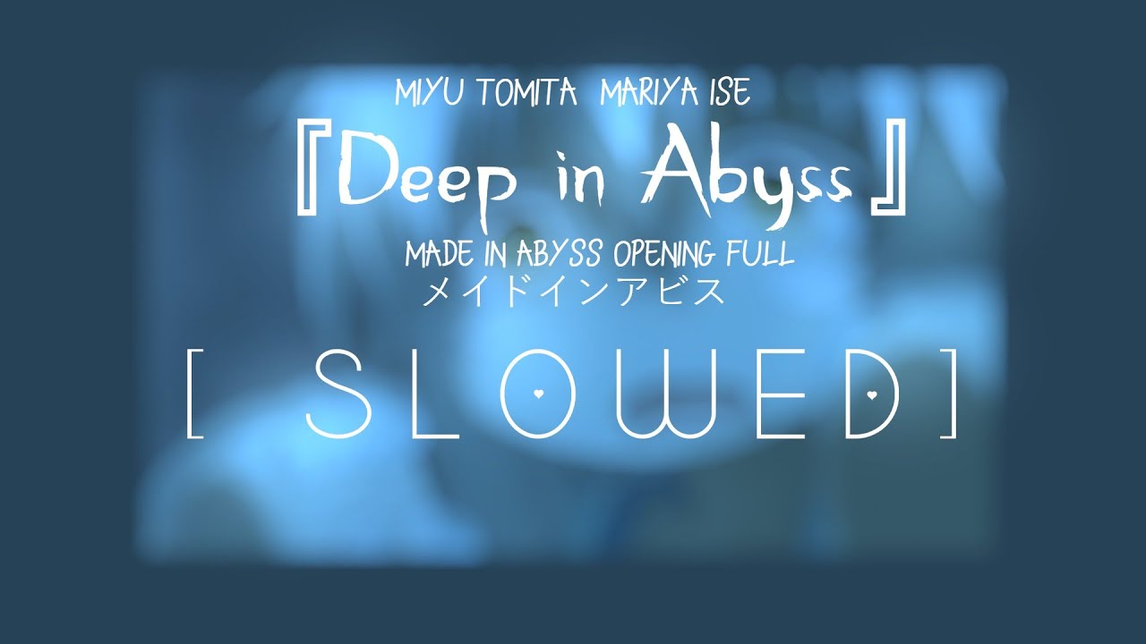 Made in Abyss Opening Full『Deep in Abyss』メイドインアビス  [ S L O W ED ]