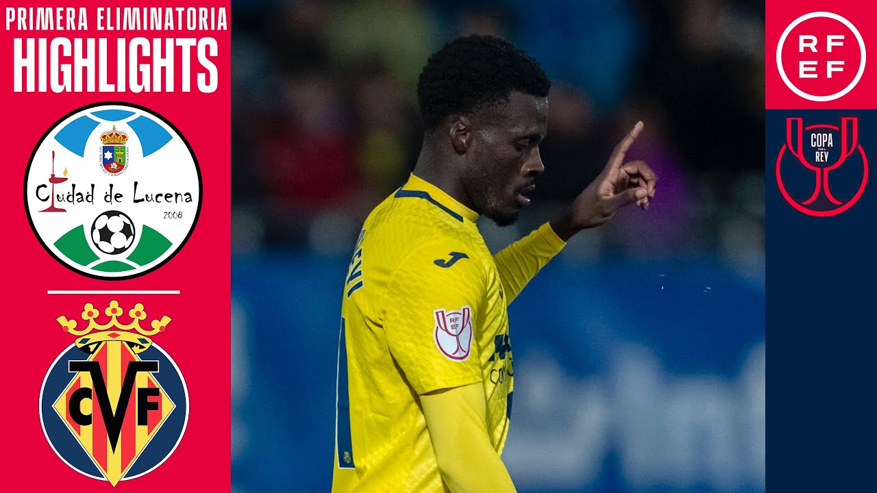 Resumen #CopaDelReyMAPFRE | Ciudad de Lucena 0-6 Villarreal CF | Primera Eliminatoria&nbsp;|&nbsp;Temp&nbsp;2025/26