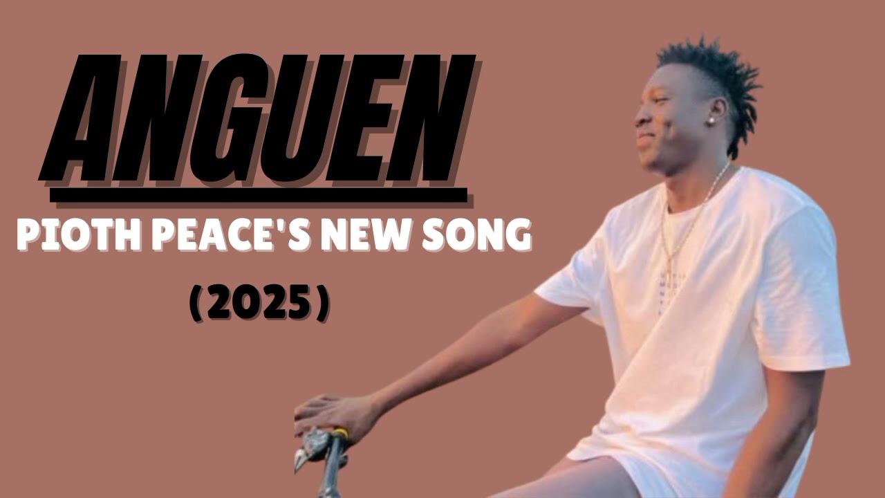 Anguen - Pioth Peace's New Song of 2025 ||South Sudanese Music 🎶