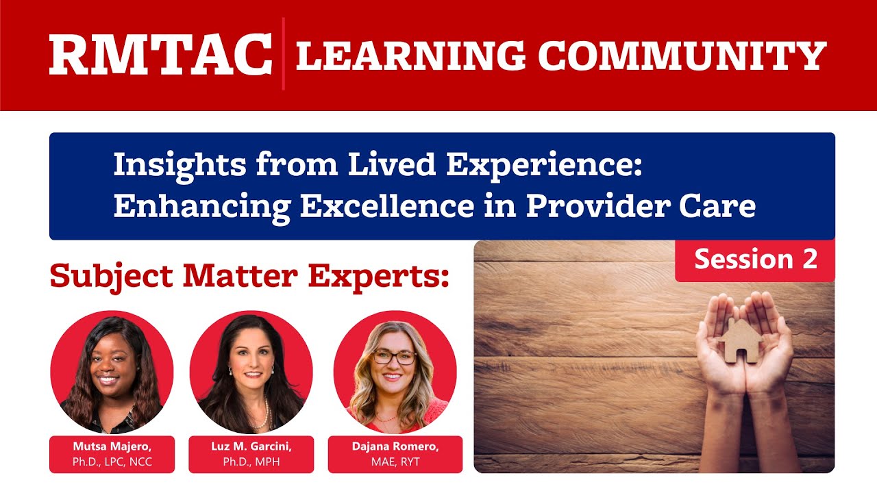 Insights from Lived Experience: Enhancing Excellence in Provider Care [Session 2/2] | RMTAC