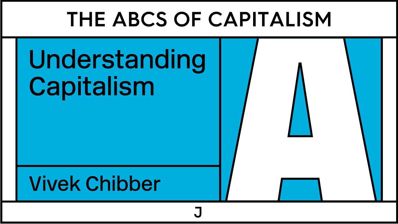 Understanding Capitalism with Vivek Chibber