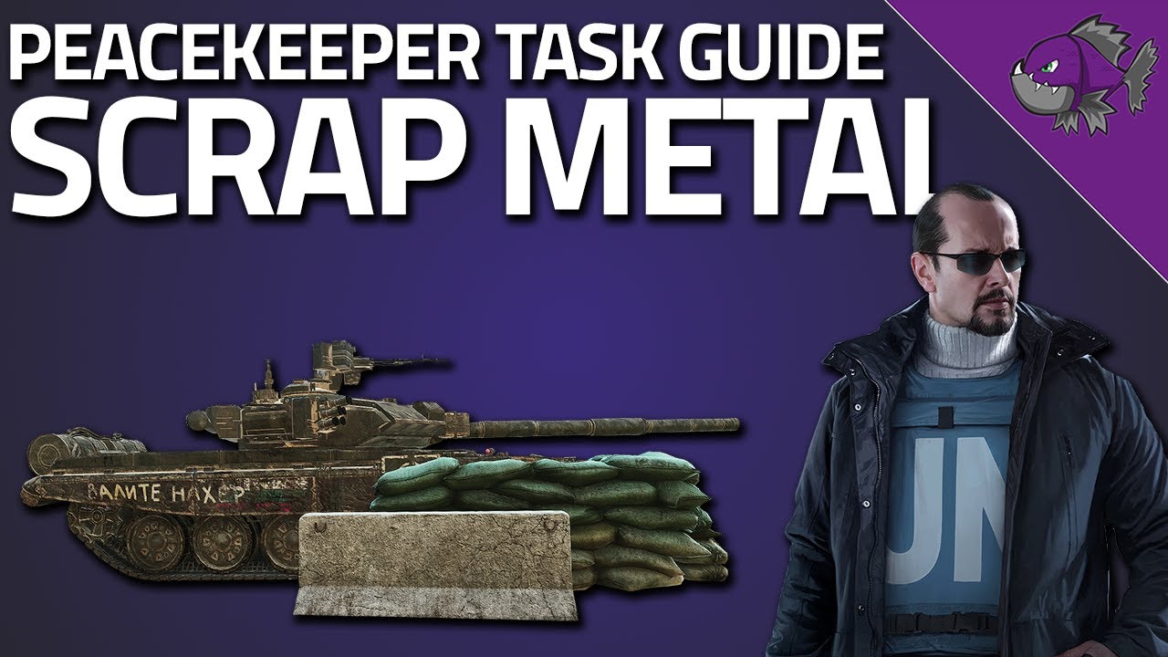 Scrap Metal - Peacekeeper Task Guide - Escape From Tarkov