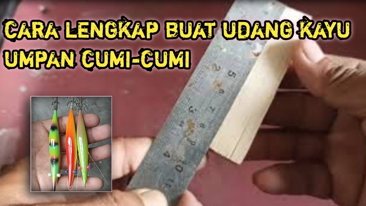 cara lengkap buat capela, squid jig (udang-udangan) dari kayu / pulau lancang