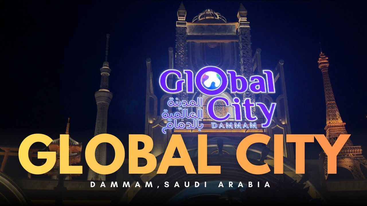 Global City, Dammam | Around the World in One Night