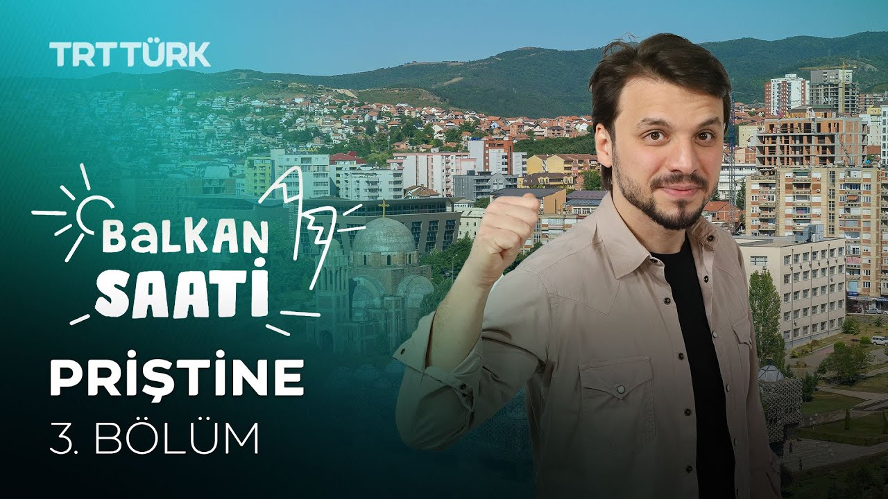 Priştine | Salih Yüzgenç | Balkan Saati - 3. Bölüm