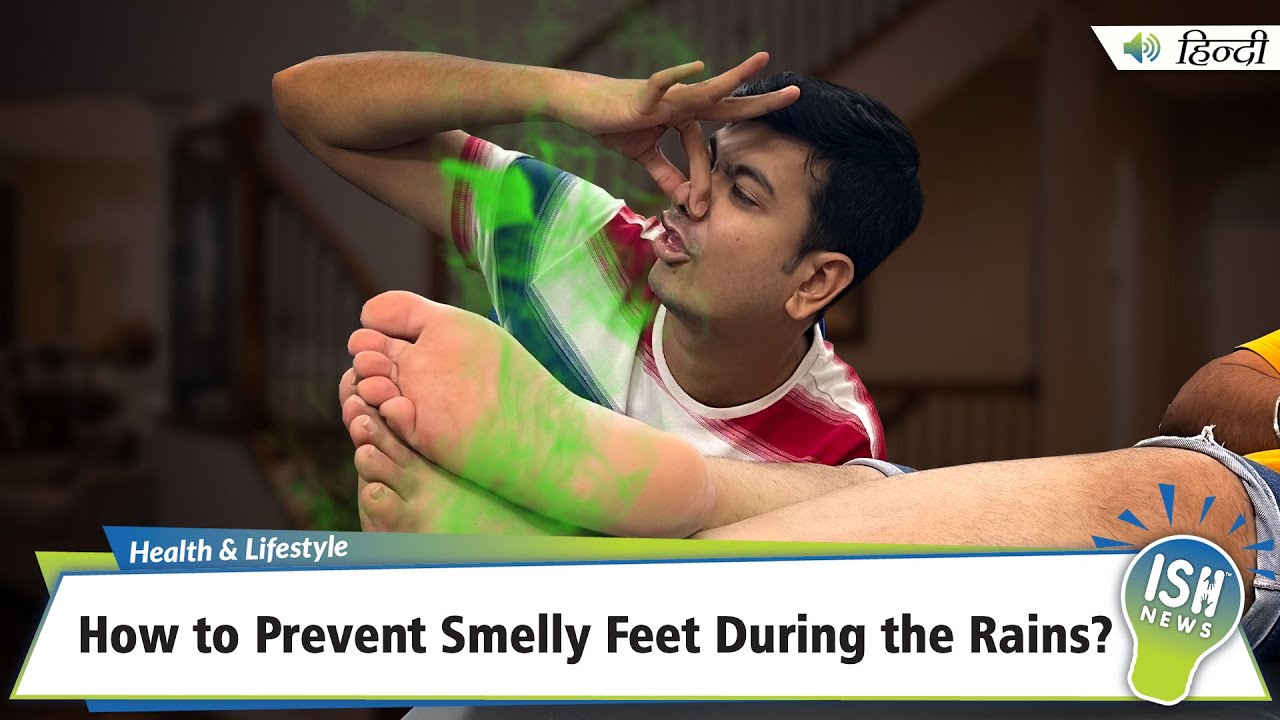 How to Prevent Smelly Feet During the Rains? | ISH News