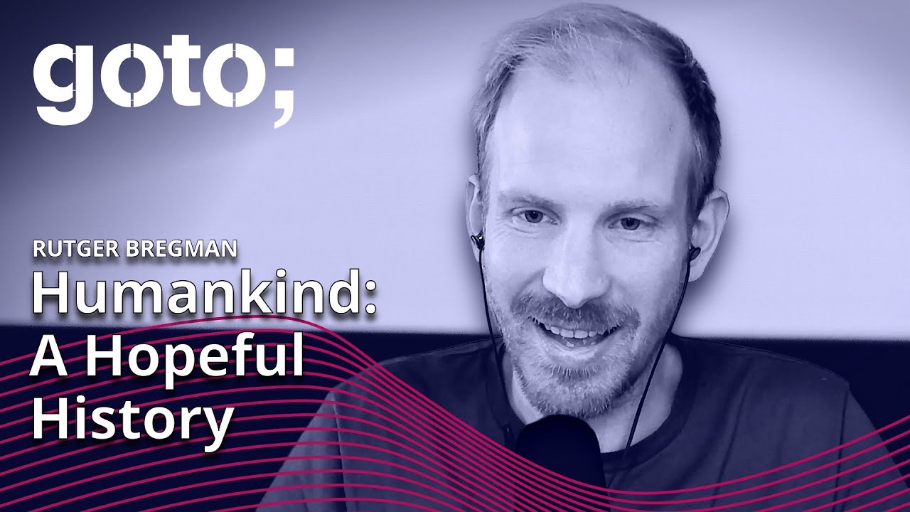 Humankind: A Hopeful History • Rutger Bregman • GOTO 2022