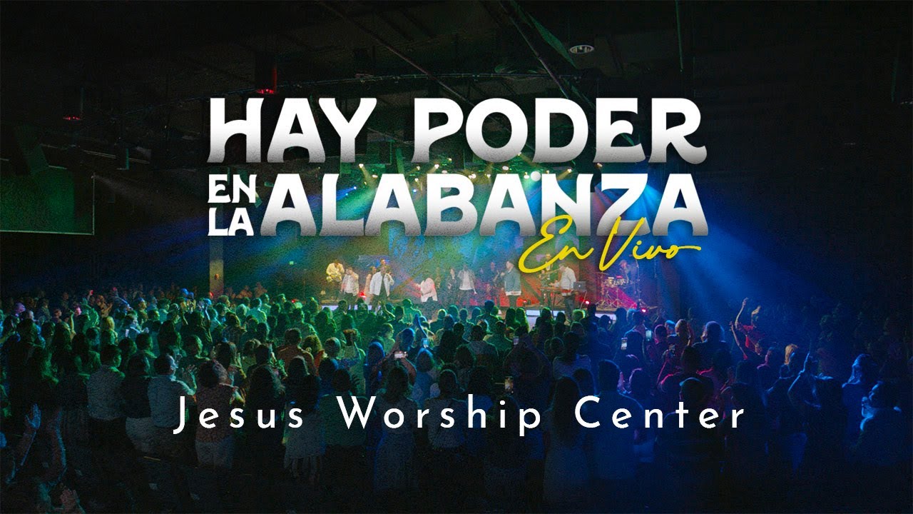 [Vídeo Oficial] Hay Poder en la Alabanza | Jesus Worship Center Feat. Representante (Live)