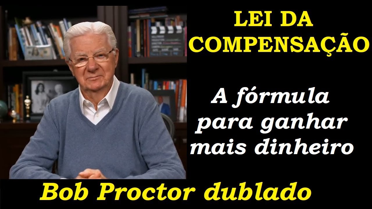 Bob Proctor - Lei da Compensa&ccedil;&atilde;o (dublado)
