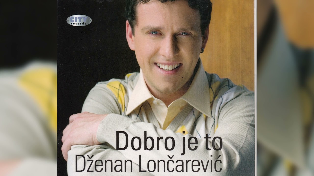 Dzenan Loncarevic  -  Ludujem   -  (  Official Audio 2009 )
