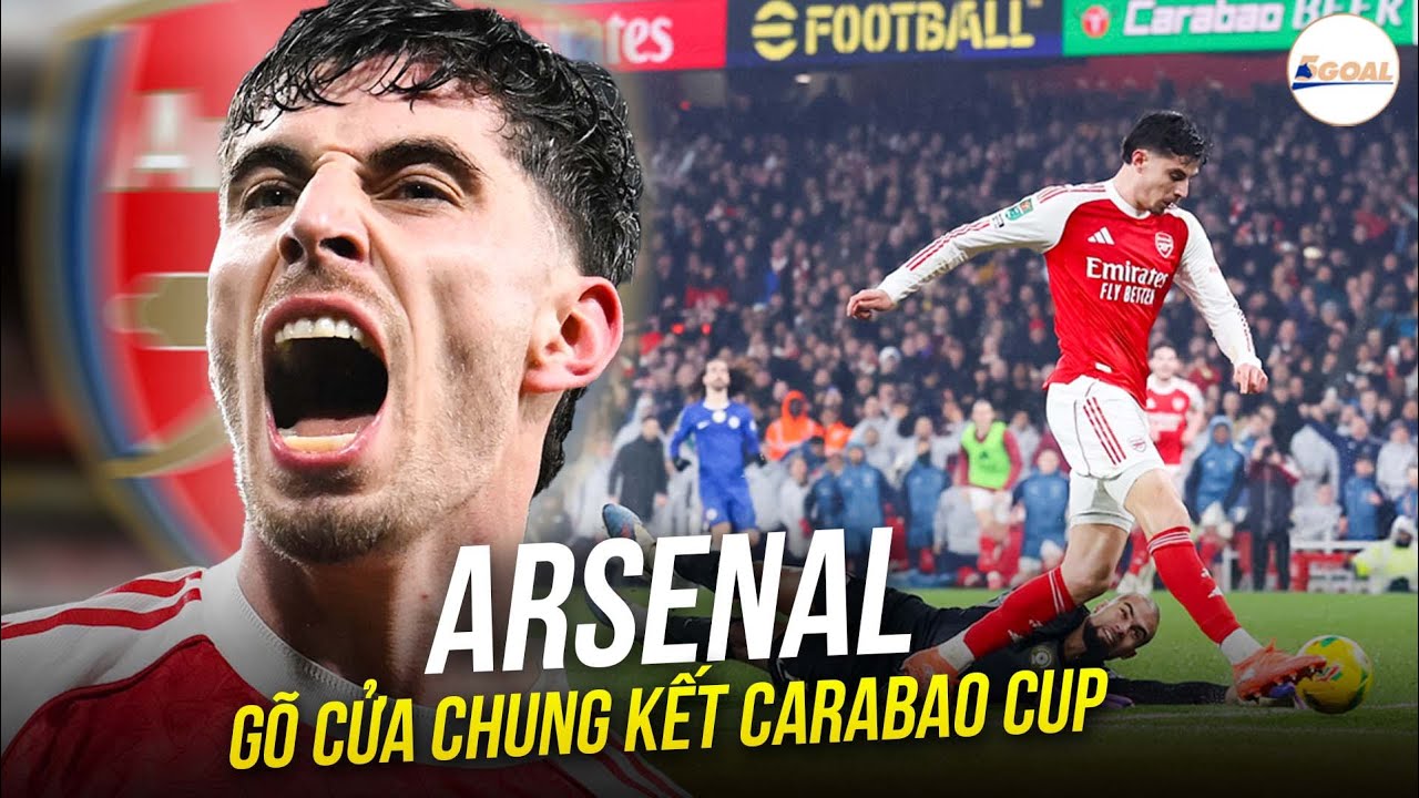 DÙNG CHÍNH “NGƯỜI CŨ” CHELSEA ĐỂ GIEO SẦU: ARSENAL TIẾN VÀO CHUNG KẾT CARABAO CUP #5goal