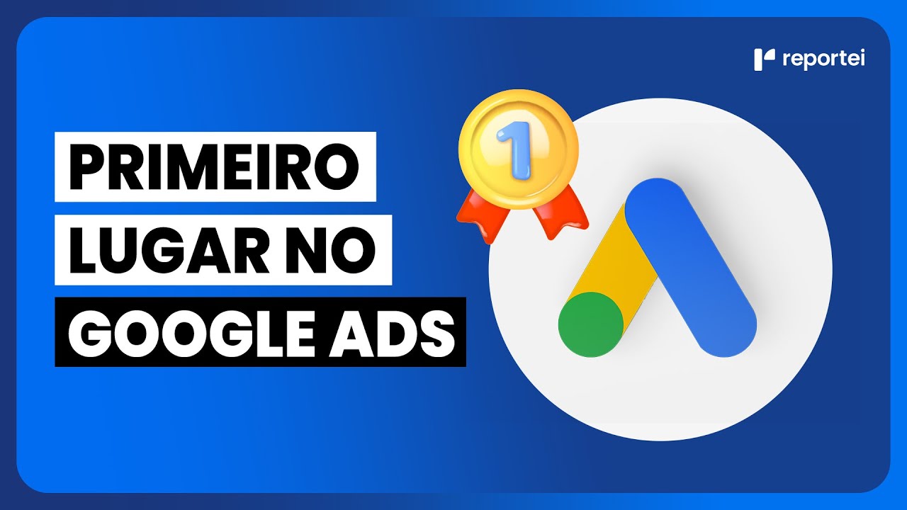 COMO FICAR EM PRIMEIRO LUGAR NA REDE DE PESQUISA DO GOOGLE ADS