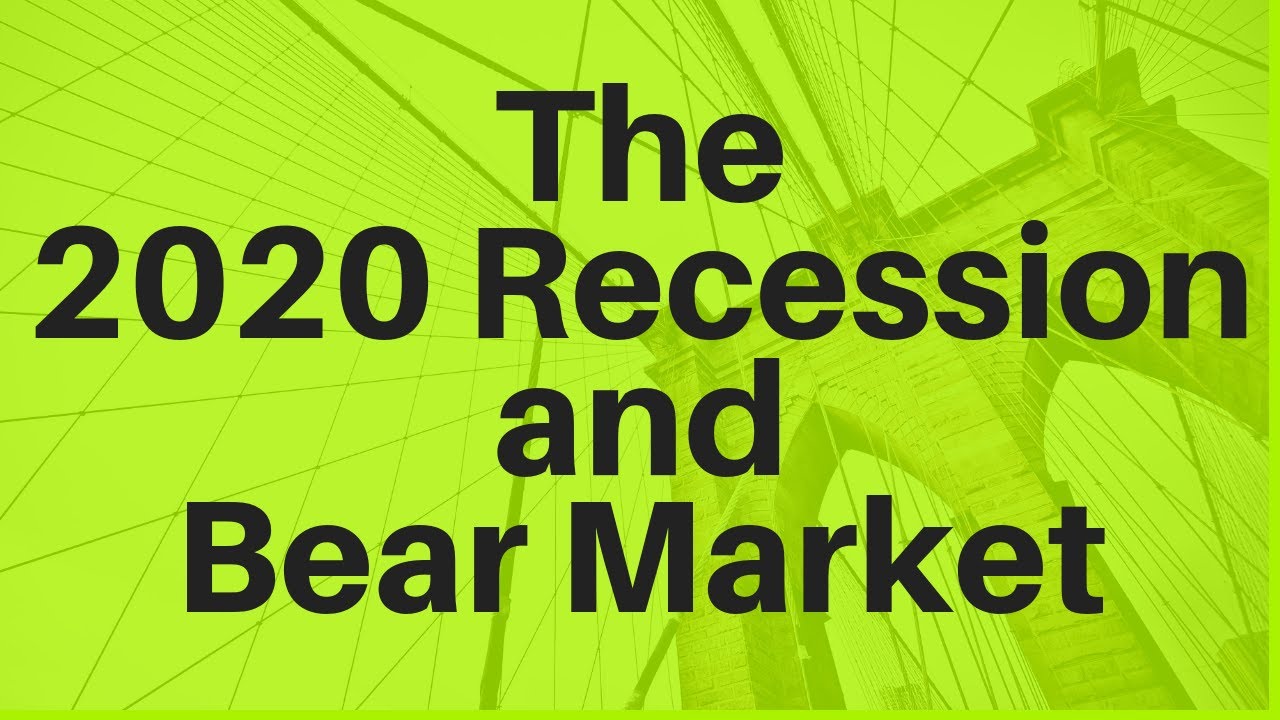 The 2020 Recession and Bear Market (Are You Ready?)