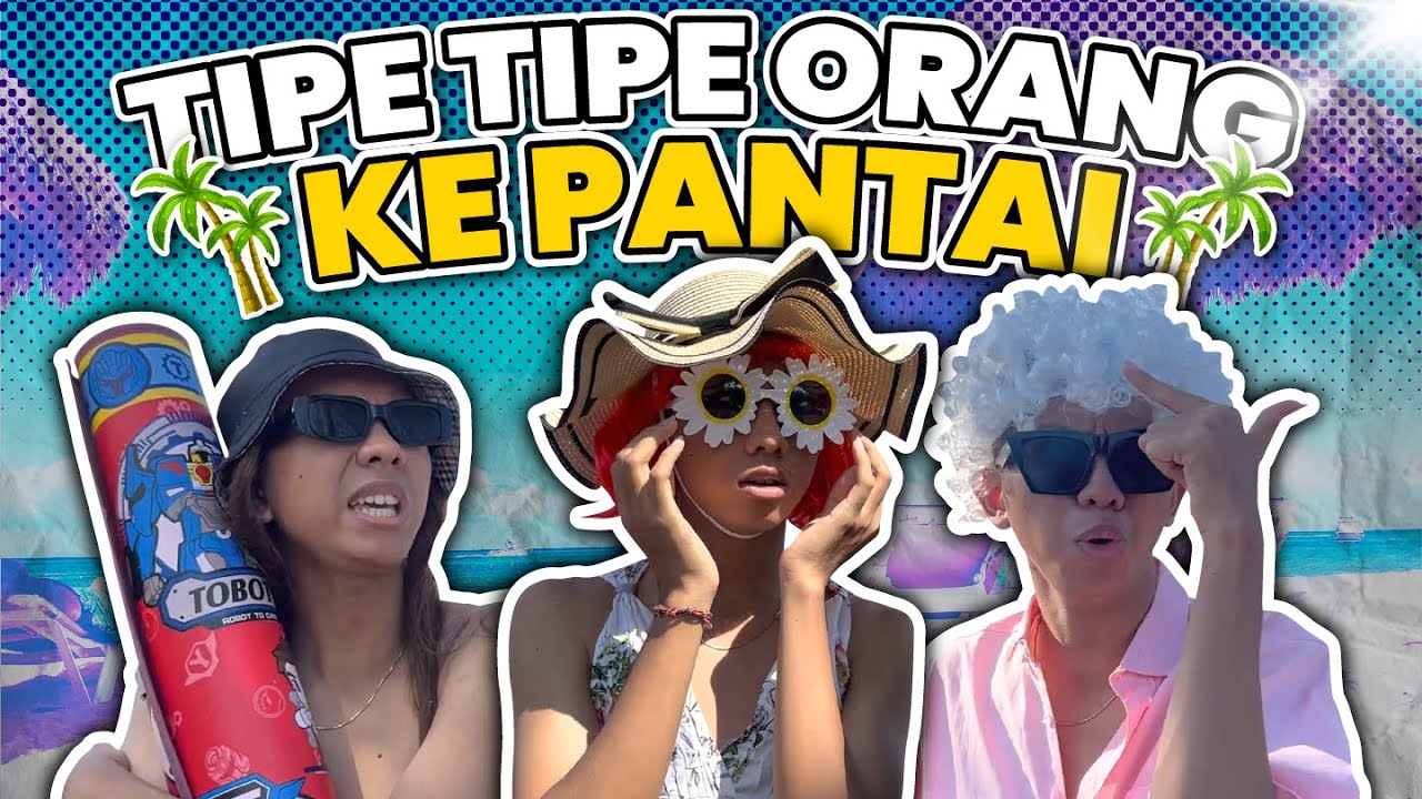 TIPE TIPE ORANG WAKTU KEPANTAI🌴