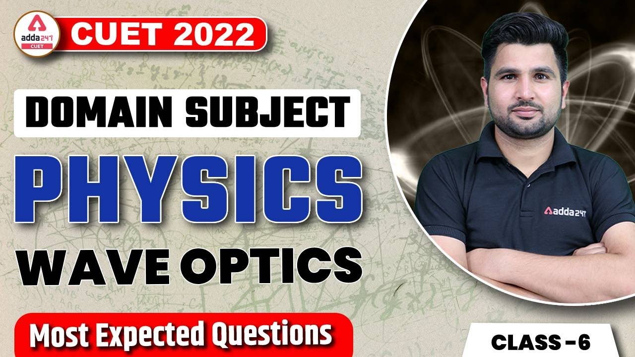 CUET 2022 | Wave Optics  | Most Expected Questions| Physics | Domain Subject #6