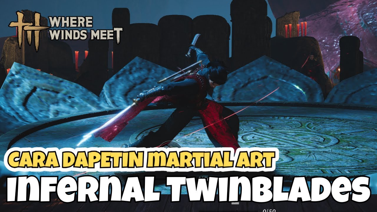 Cara Dapetin Martial Art Infernal Twinblades | Where Winds Meet