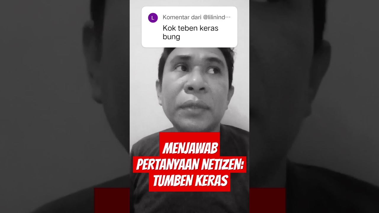 MENJAWAB PERTANYAAN NETIZEN: TUMBEN KERAS BUNG?