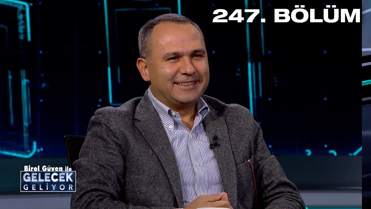 YAKIN GELECEĞİ NASIL DEĞERLENDİRİYORSUNUZ? - BİROL GÜVEN İLE GELECEK GELİYOR 247. BÖLÜM