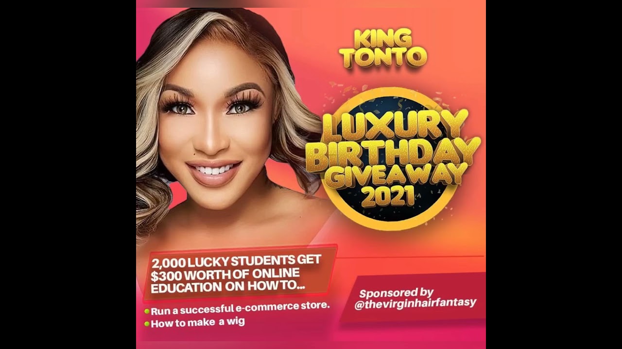 KING TONTO DIKEH 36th LUXURY BIRTHDAY GIVEAWAY