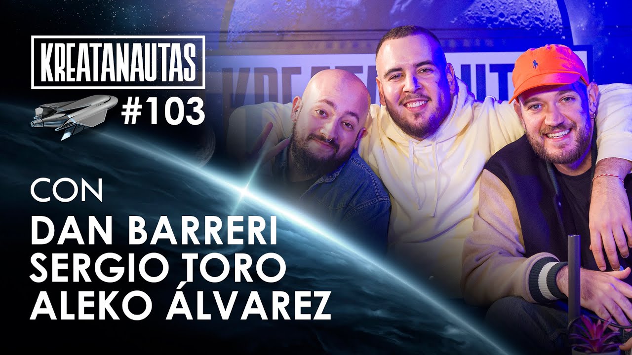 KREATANAUTAS Con Dan Barreri, Aleko Álvarez y Sergio Toro | Ep. 