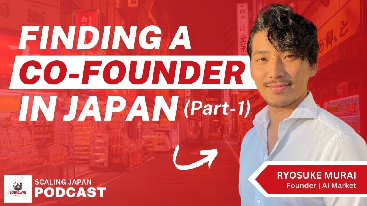 Finding a Co-Founder in Japan: Hard Lessons and Real Strategies with Ryosuke (Ryo) Murai