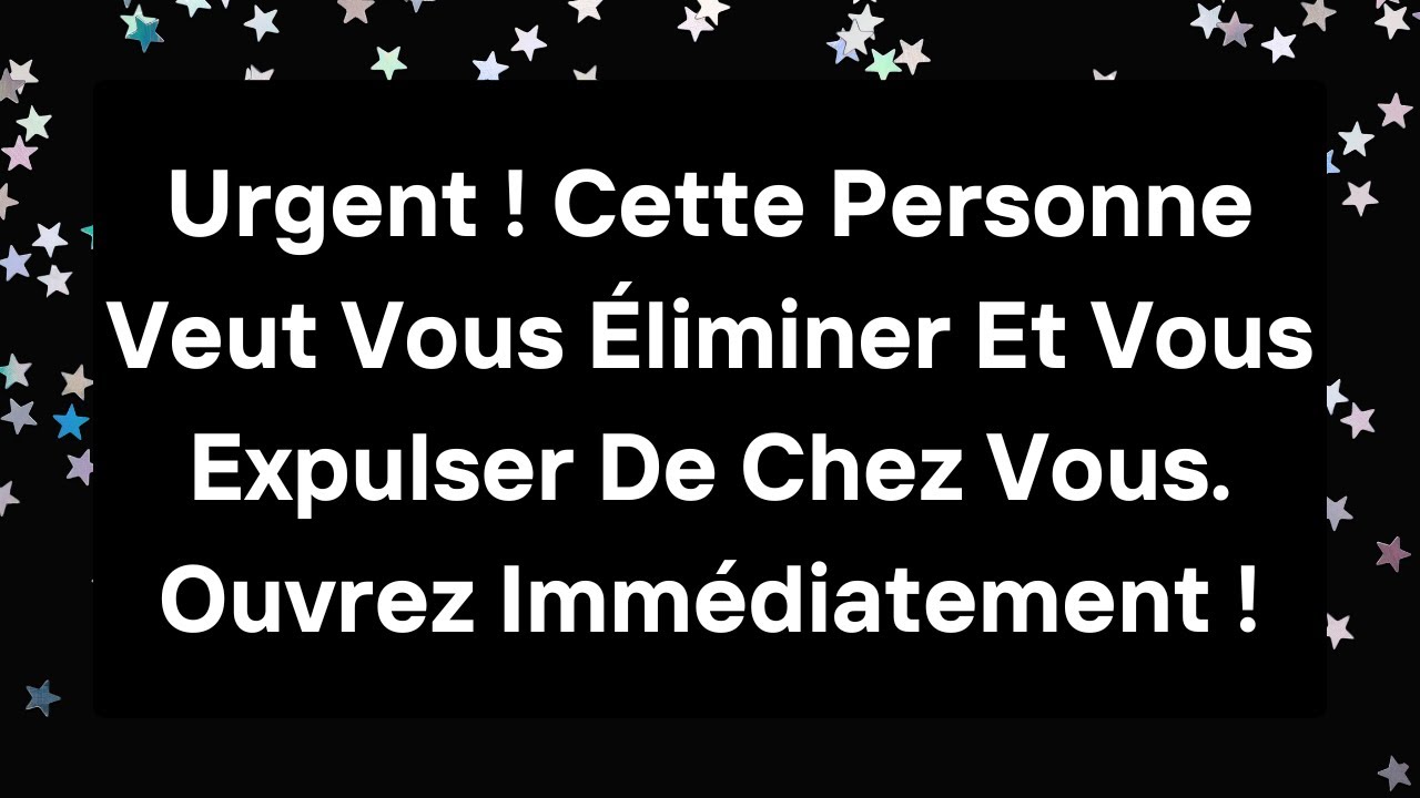 Urgent ! Cette Personne Veut Vous Éliminer Et Vous Expulser De Chez Vous. Ouvrez Immédiatement !