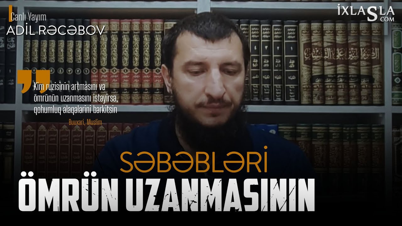 Ömrün uzanmasının səbəbləri l Adil Rəcəbov