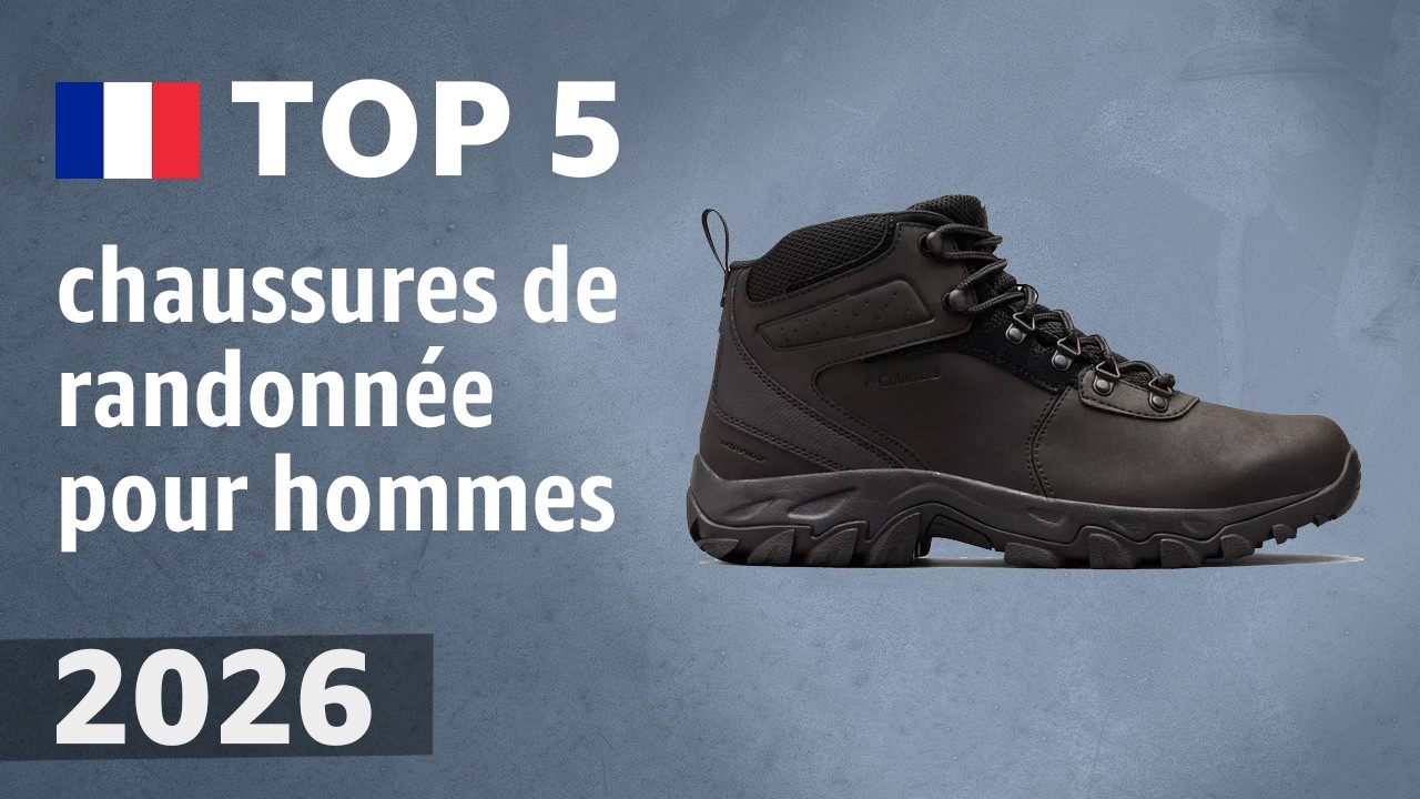 TOP 5 — Meilleures chaussures de randonnée pour hommes. Test & Comparatif 2026