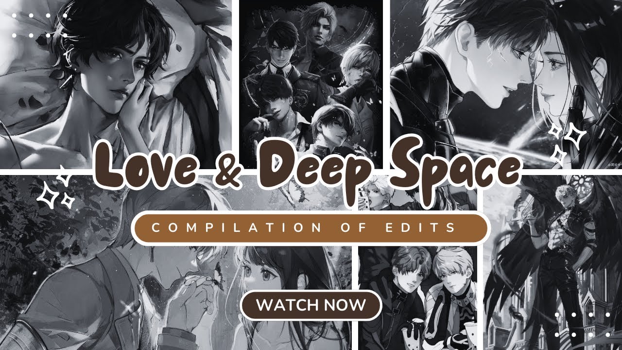 LOVE & DEEP SPACE  EDITS that i can’t stop watching ₊˚⊹ ᰔ