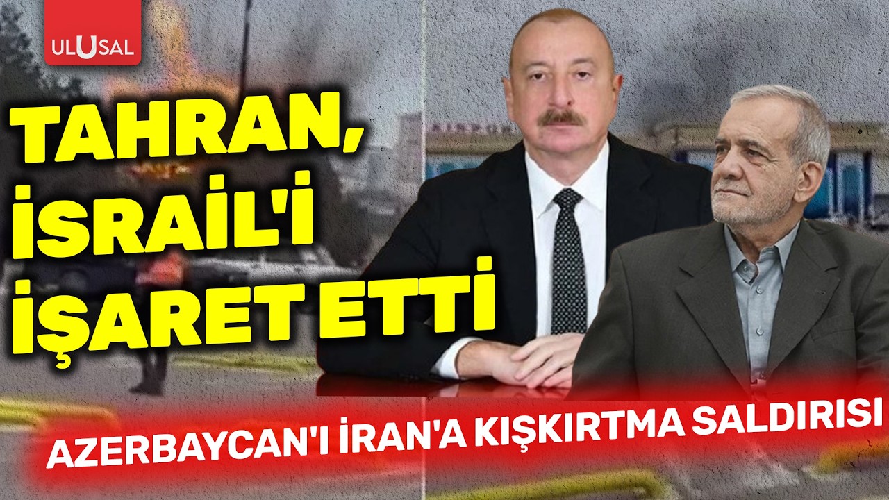 Tahran, İsrail’i işaret etti: Azerbaycan’ı İran’a kışkırtma saldırısı