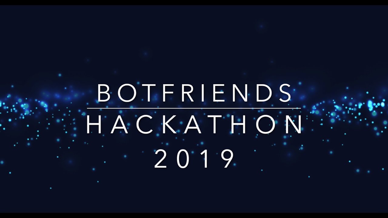 BOTfriends Hackathon 2019