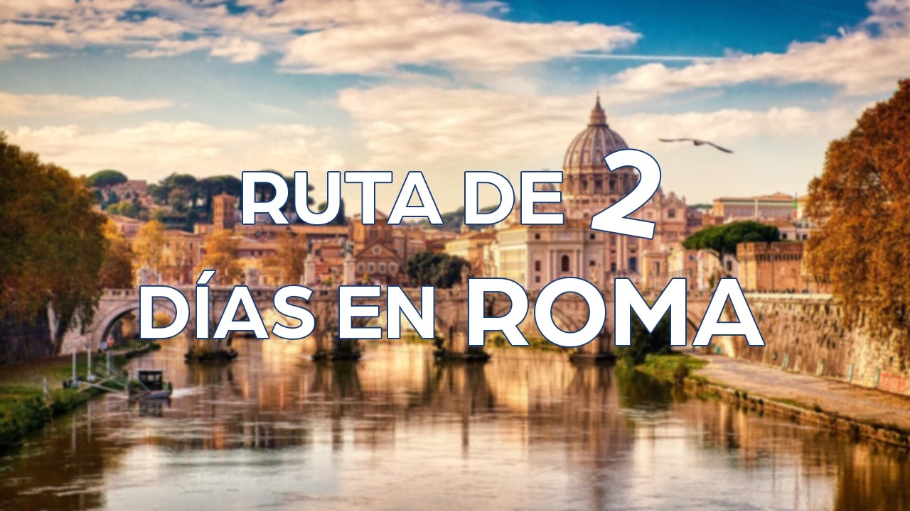 Ruta de dos d&iacute;as en Roma | Viajar a Roma en Italia